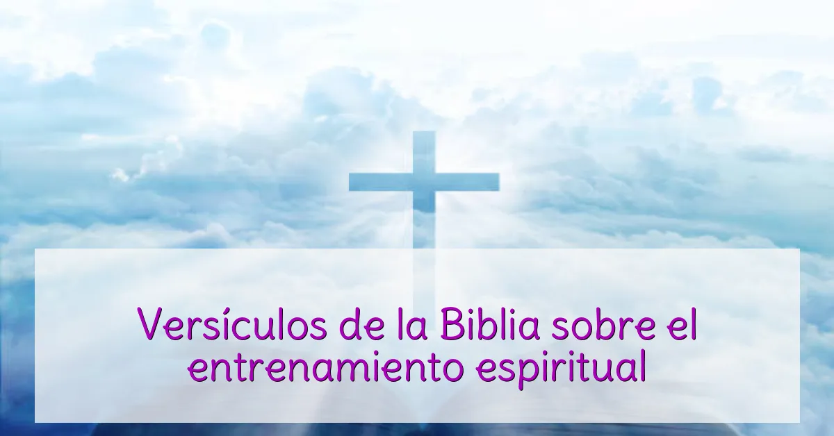 Versículos de la Biblia sobre el entrenamiento espiritual