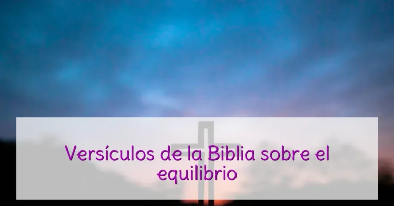 Versículos de la Biblia sobre el equilibrio