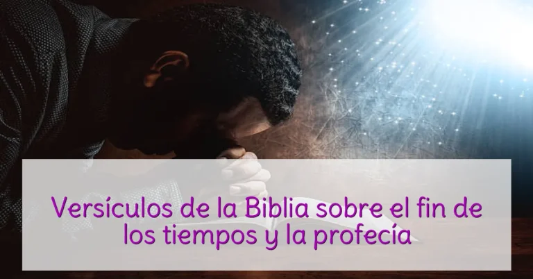 Versículos de la Biblia sobre el fin de los tiempos y la profecía
