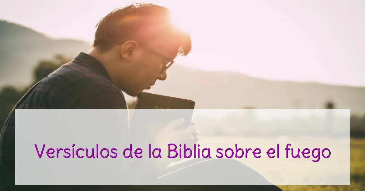 Versículos de la Biblia sobre el fuego