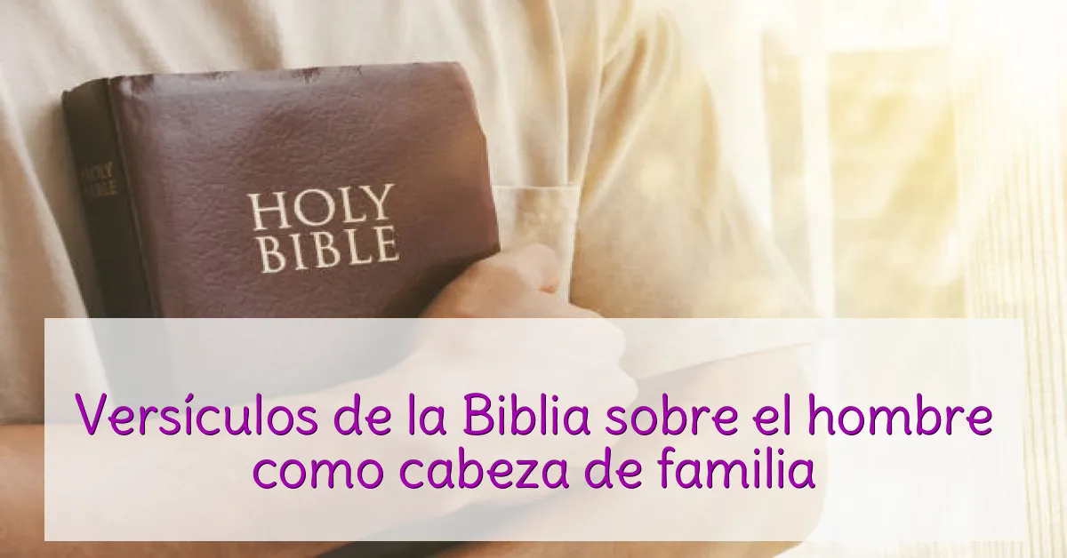 Versículos de la Biblia sobre el hombre como cabeza de familia
