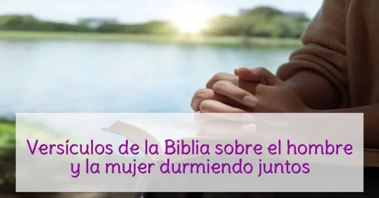Versículos de la Biblia sobre el hombre y la mujer durmiendo juntos