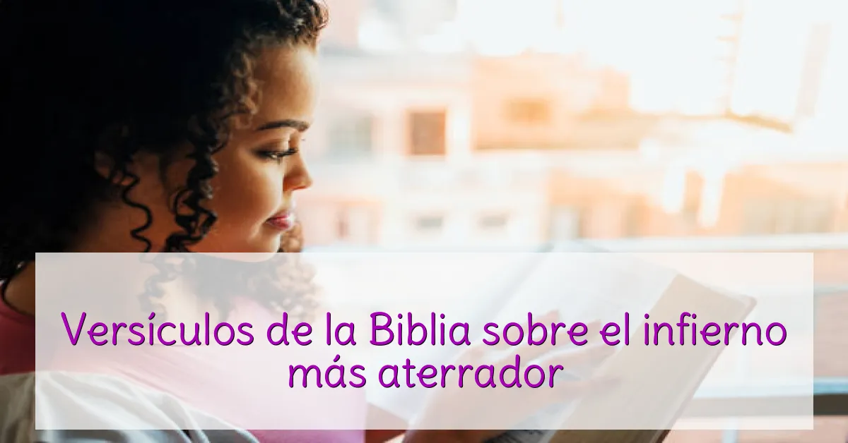 Versículos de la Biblia sobre el infierno más aterrador