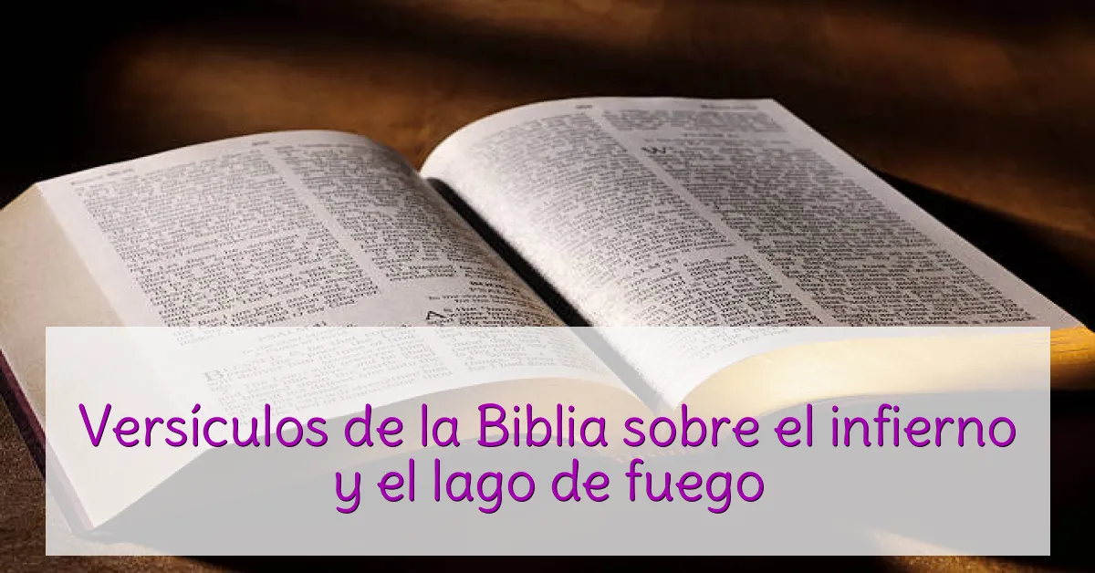 Versículos de la Biblia sobre el infierno y el lago de fuego