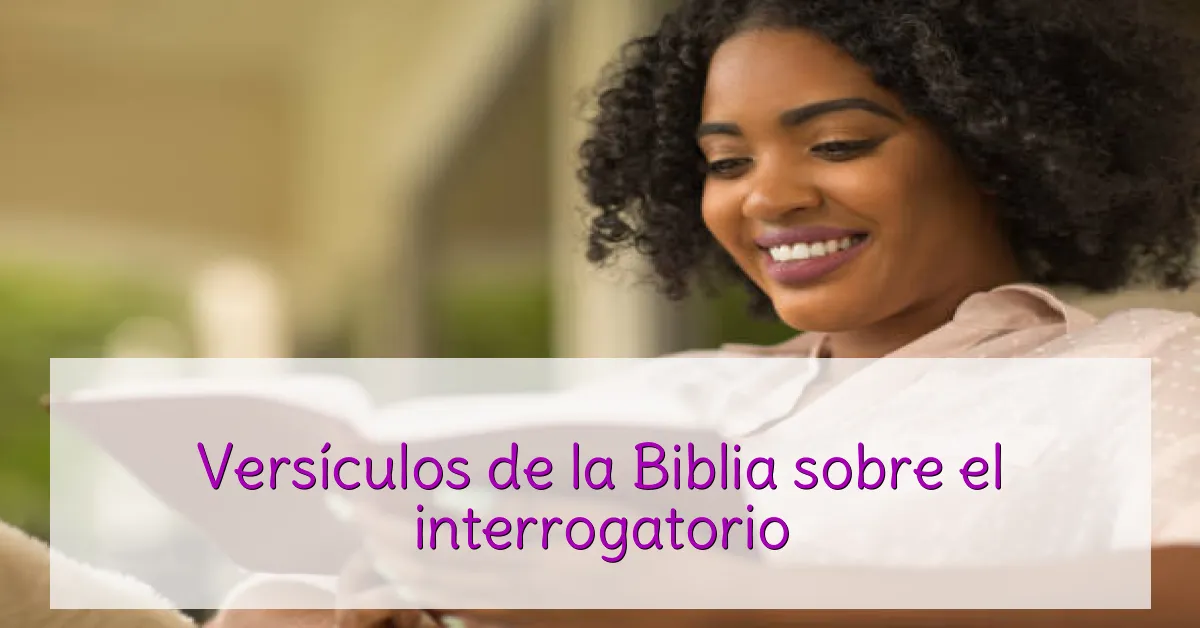 Versículos de la Biblia sobre el interrogatorio