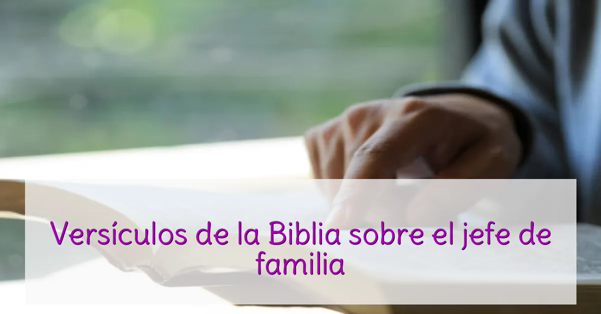 Versículos de la Biblia sobre el jefe de familia