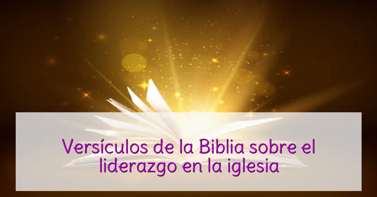 Versículos de la Biblia sobre el liderazgo en la iglesia