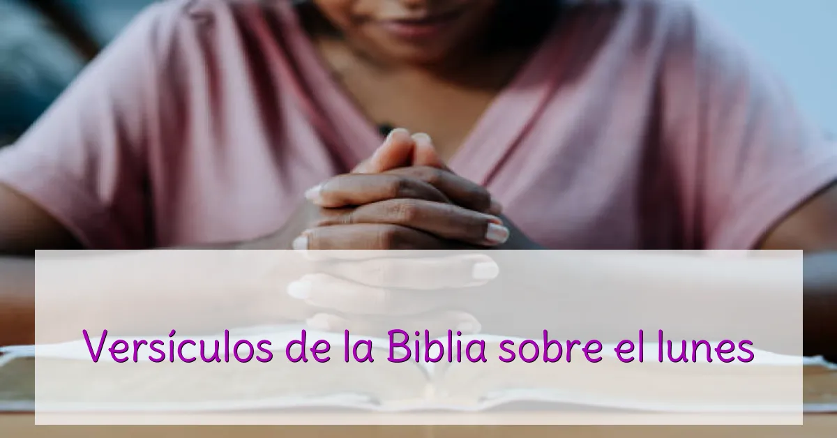 Versículos de la Biblia sobre el lunes