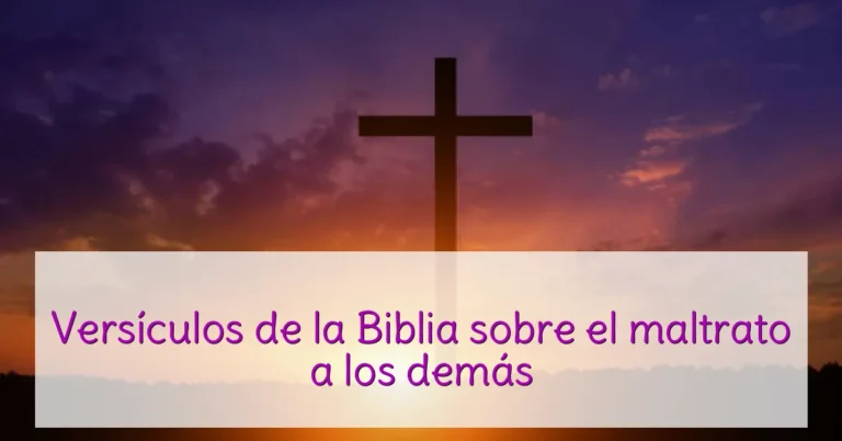 Versículos de la Biblia sobre el maltrato a los demás