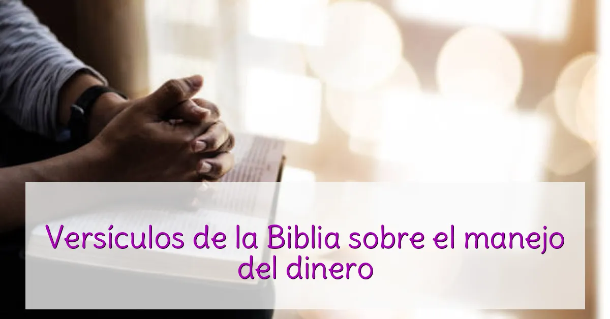 Versículos de la Biblia sobre el manejo del dinero