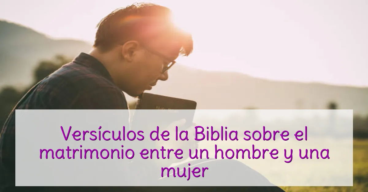 Versículos de la Biblia sobre el matrimonio entre un hombre y una mujer