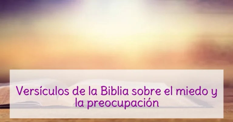 Versículos de la Biblia sobre el miedo y la preocupación