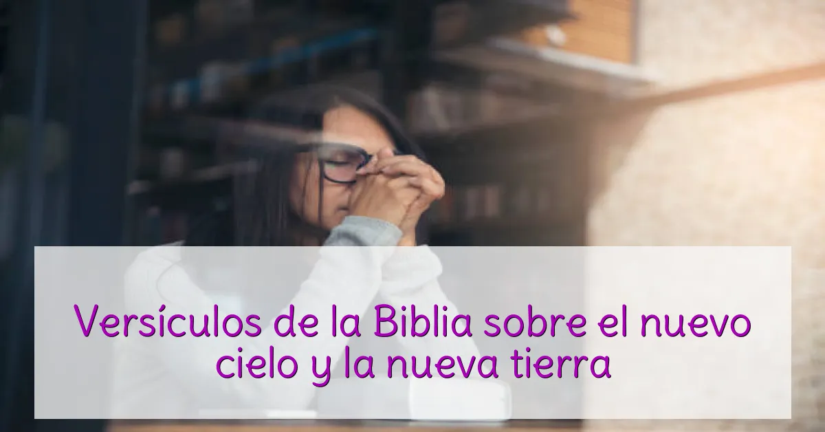 Versículos de la Biblia sobre el nuevo cielo y la nueva tierra