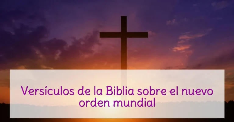Versículos de la Biblia sobre el nuevo orden mundial