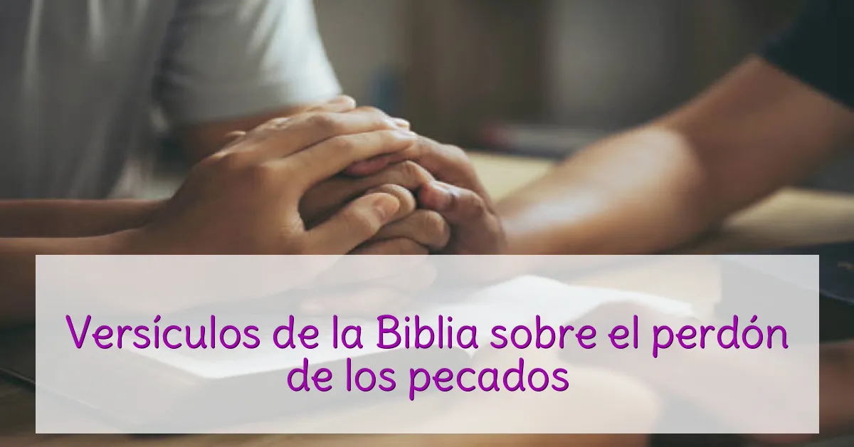 Versículos de la Biblia sobre el perdón de los pecados