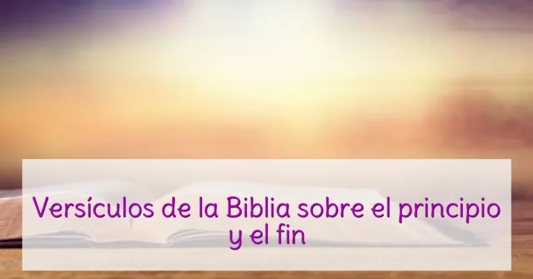 Versículos de la Biblia sobre el principio y el fin