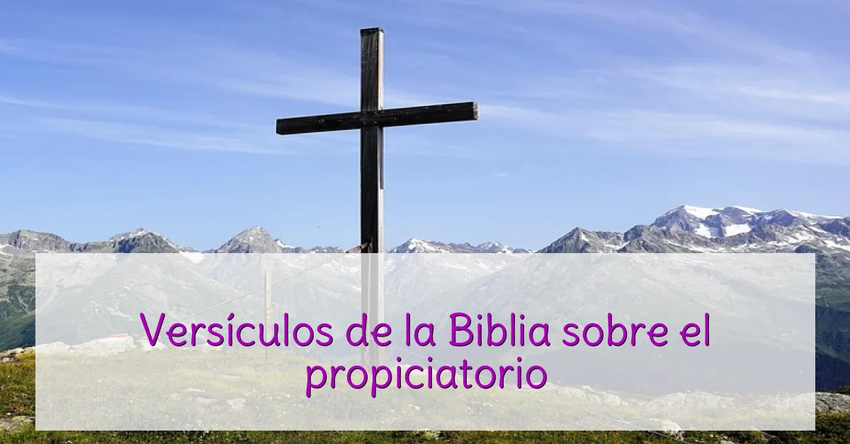 Versículos de la Biblia sobre el propiciatorio