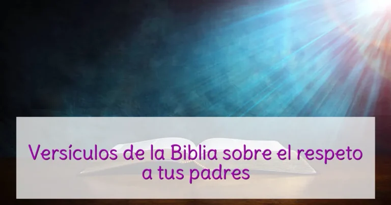 Versículos de la Biblia sobre el respeto a tus padres