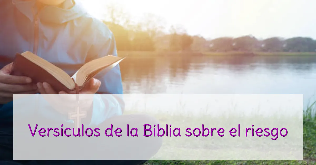 Versículos de la Biblia sobre el riesgo