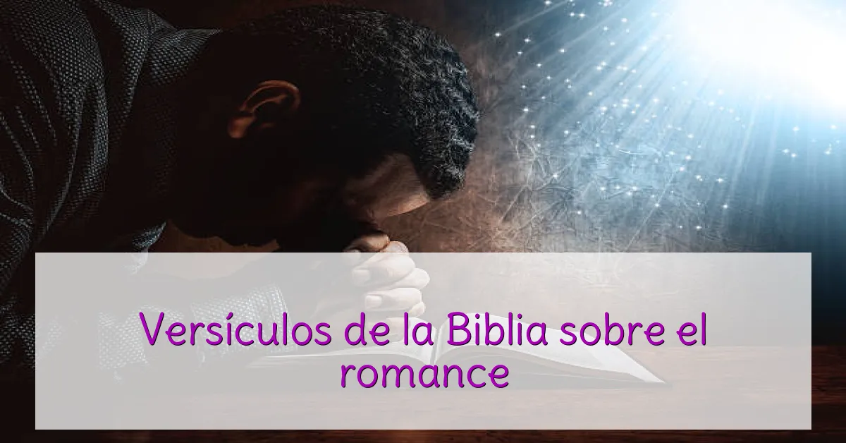 Versículos de la Biblia sobre el romance