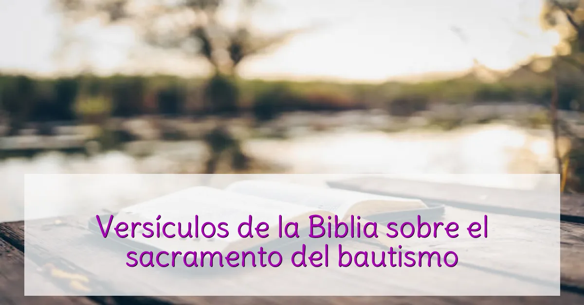 Versículos de la Biblia sobre el sacramento del bautismo