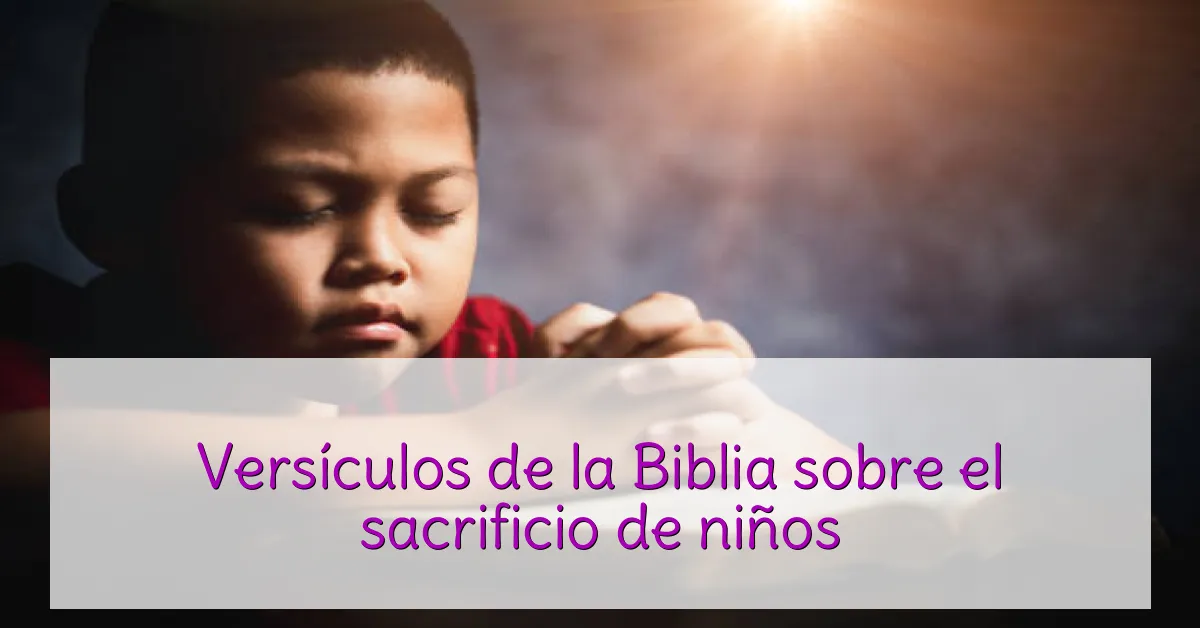 Versículos de la Biblia sobre el sacrificio de niños