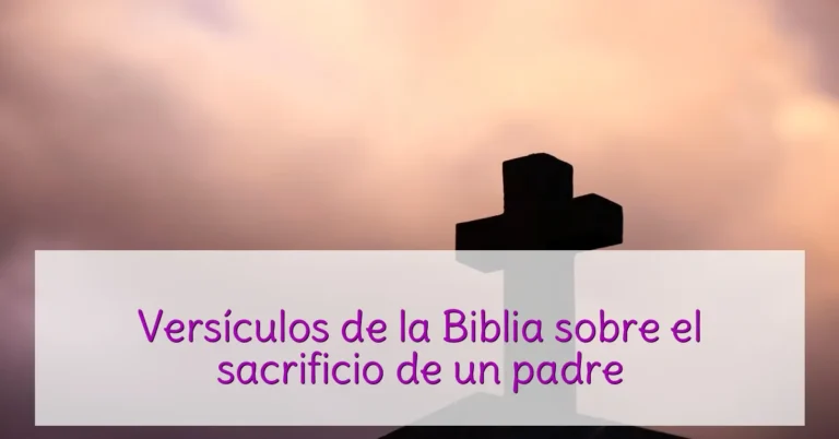 Versículos de la Biblia sobre el sacrificio de un padre