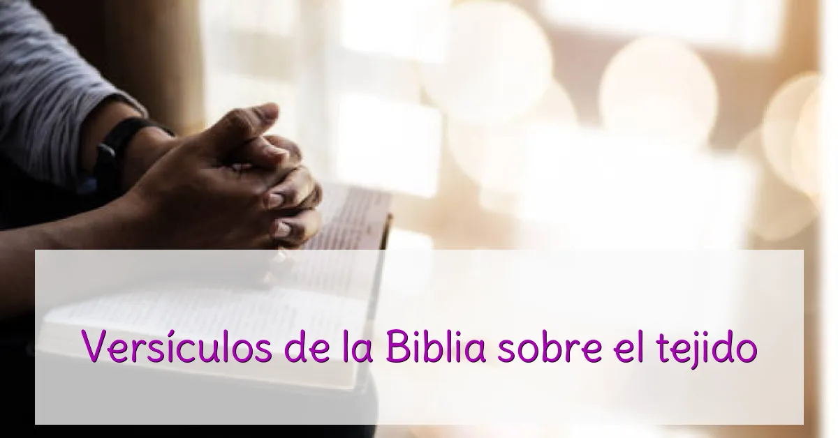 Versículos de la Biblia sobre el tejido