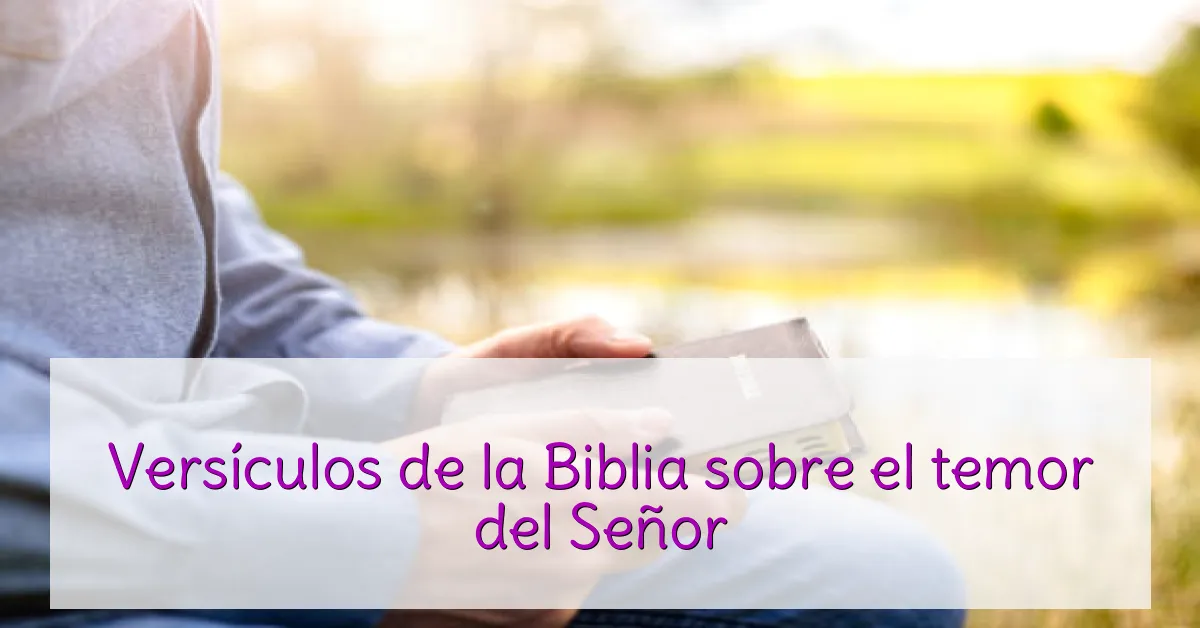 Versículos de la Biblia sobre el temor del Señor