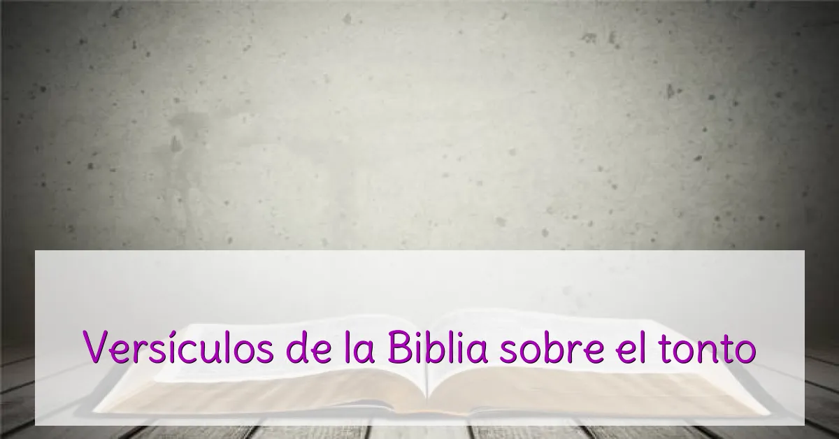 Versículos de la Biblia sobre el tonto