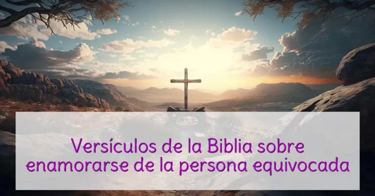 Versículos de la Biblia sobre enamorarse de la persona equivocada