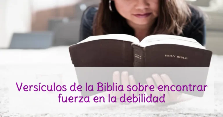 Versículos de la Biblia sobre encontrar fuerza en la debilidad