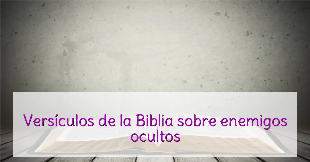 Versículos de la Biblia sobre enemigos ocultos