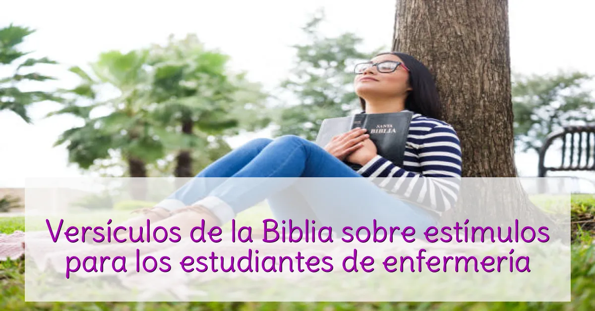 Versículos de la Biblia sobre estímulos para los estudiantes de enfermería