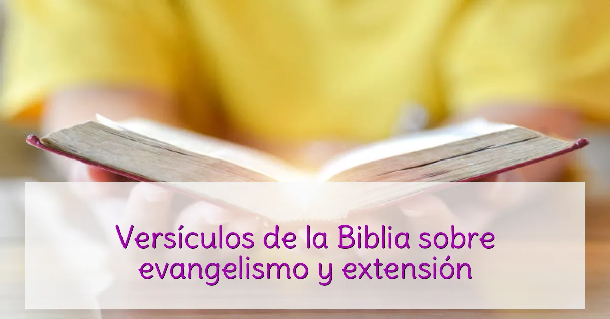 Versículos de la Biblia sobre evangelismo y extensión
