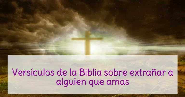 Versículos de la Biblia sobre extrañar a alguien que amas