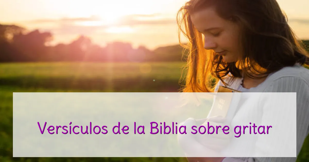 Versículos de la Biblia sobre gritar