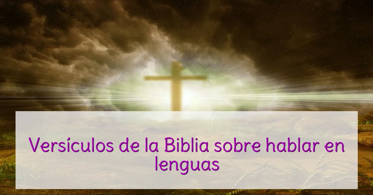 Versículos de la Biblia sobre hablar en lenguas