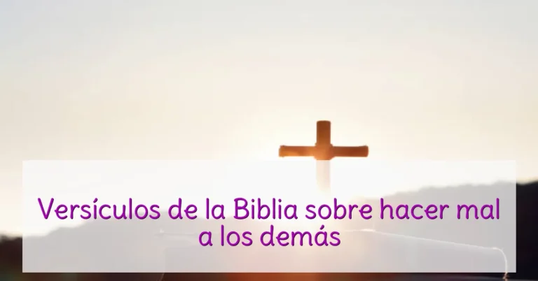 Versículos de la Biblia sobre hacer mal a los demás