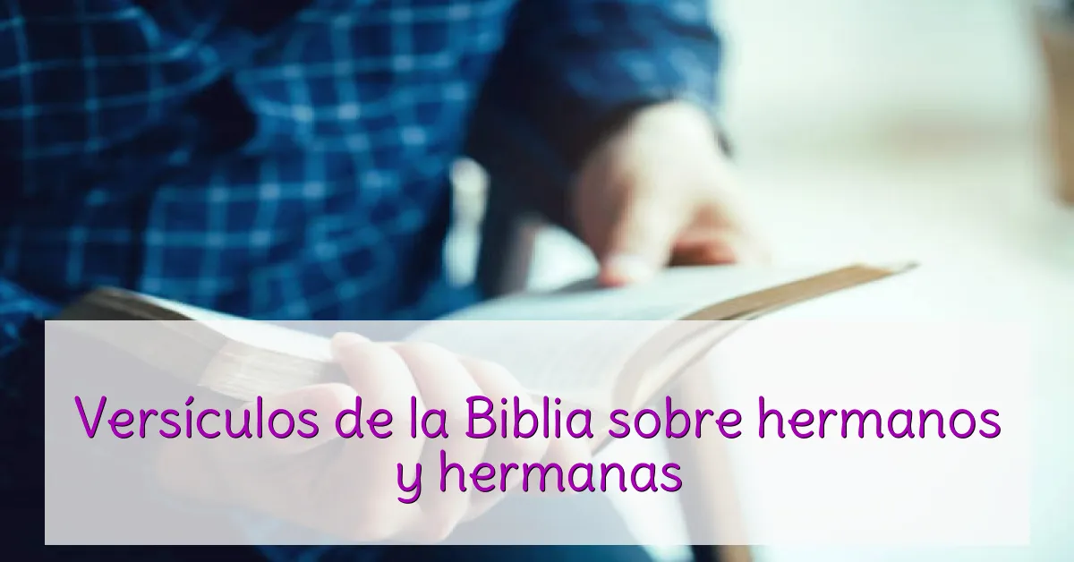 Versículos de la Biblia sobre hermanos y hermanas