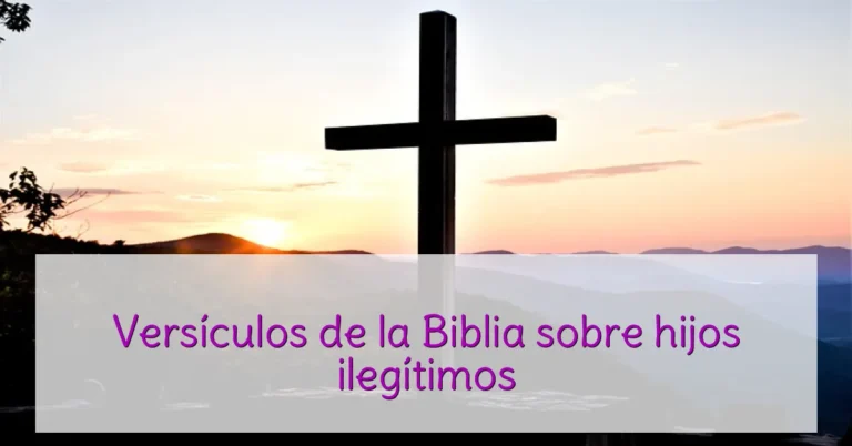 Versículos de la Biblia sobre hijos ilegítimos