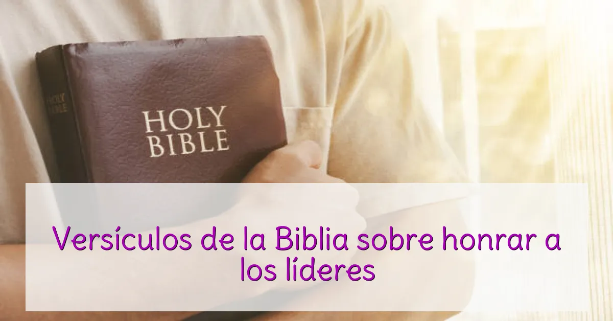 Versículos de la Biblia sobre honrar a los líderes