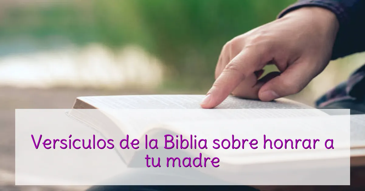 Versículos de la Biblia sobre honrar a tu madre
