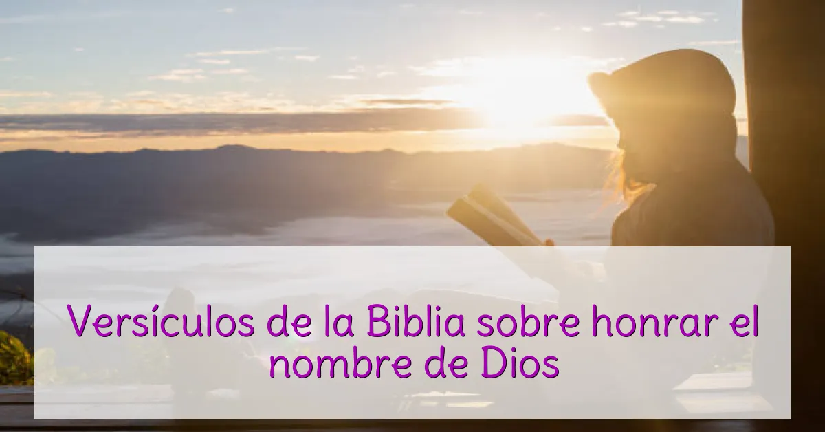 Versículos de la Biblia sobre honrar el nombre de Dios