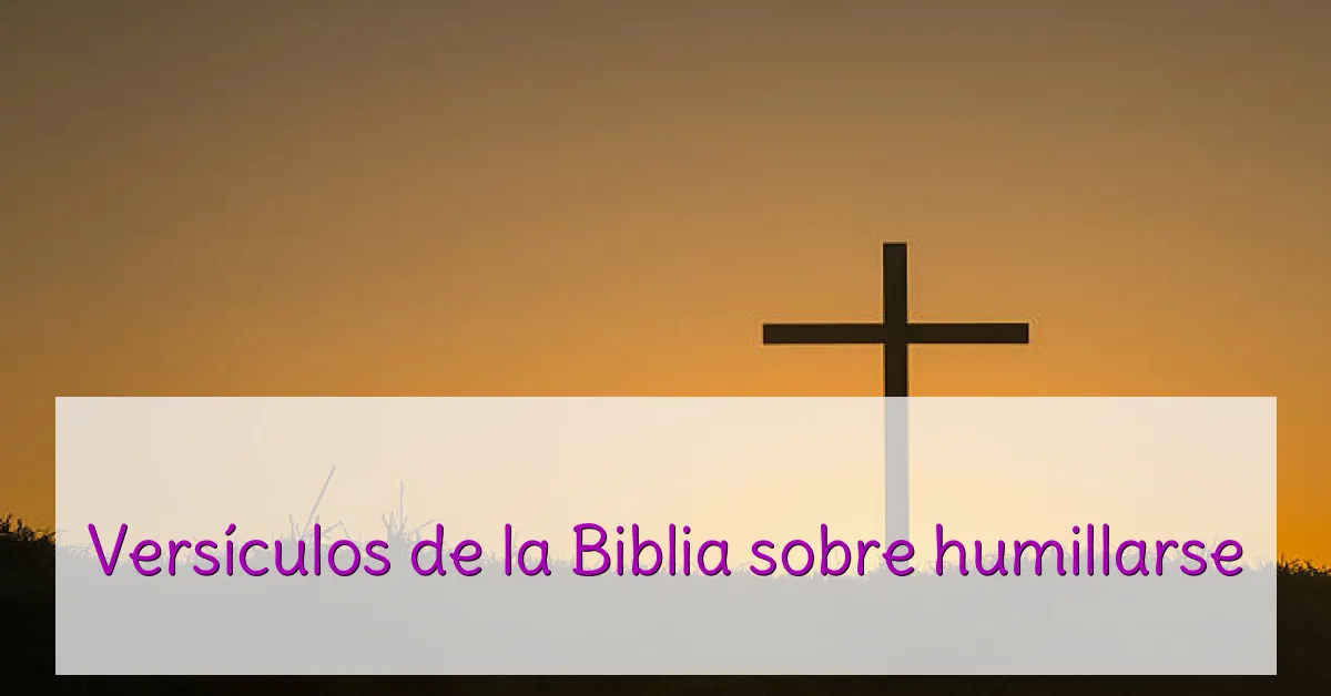 Versículos de la Biblia sobre humillarse