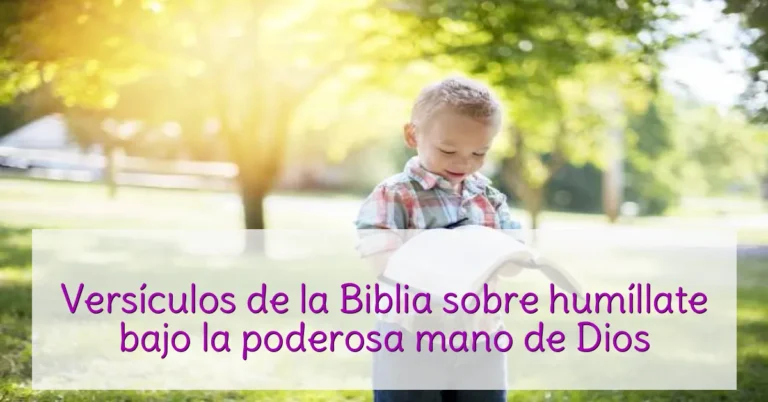 Versículos de la Biblia sobre humíllate bajo la poderosa mano de Dios