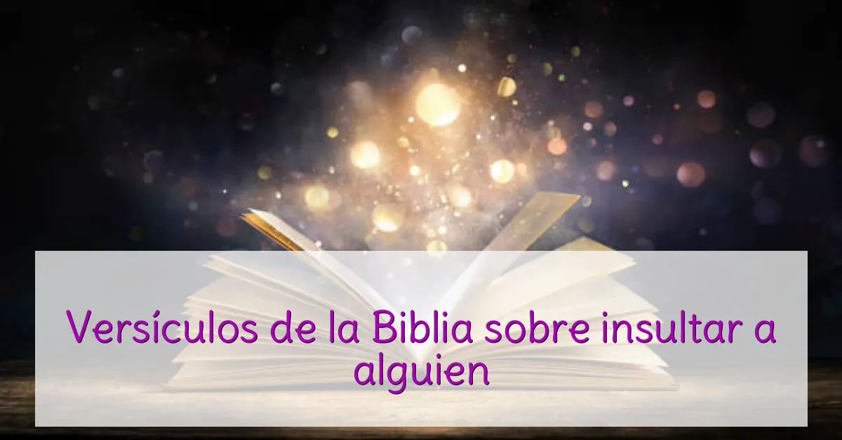 Versículos de la Biblia sobre insultar a alguien
