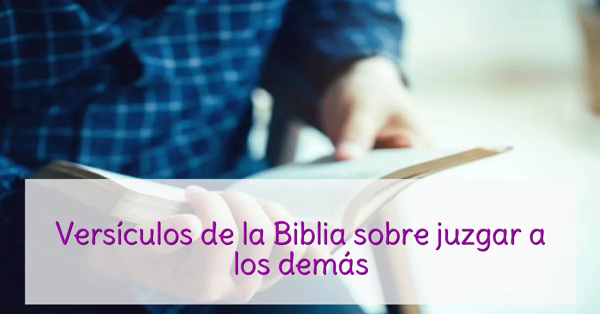Versículos de la Biblia sobre juzgar a los demás