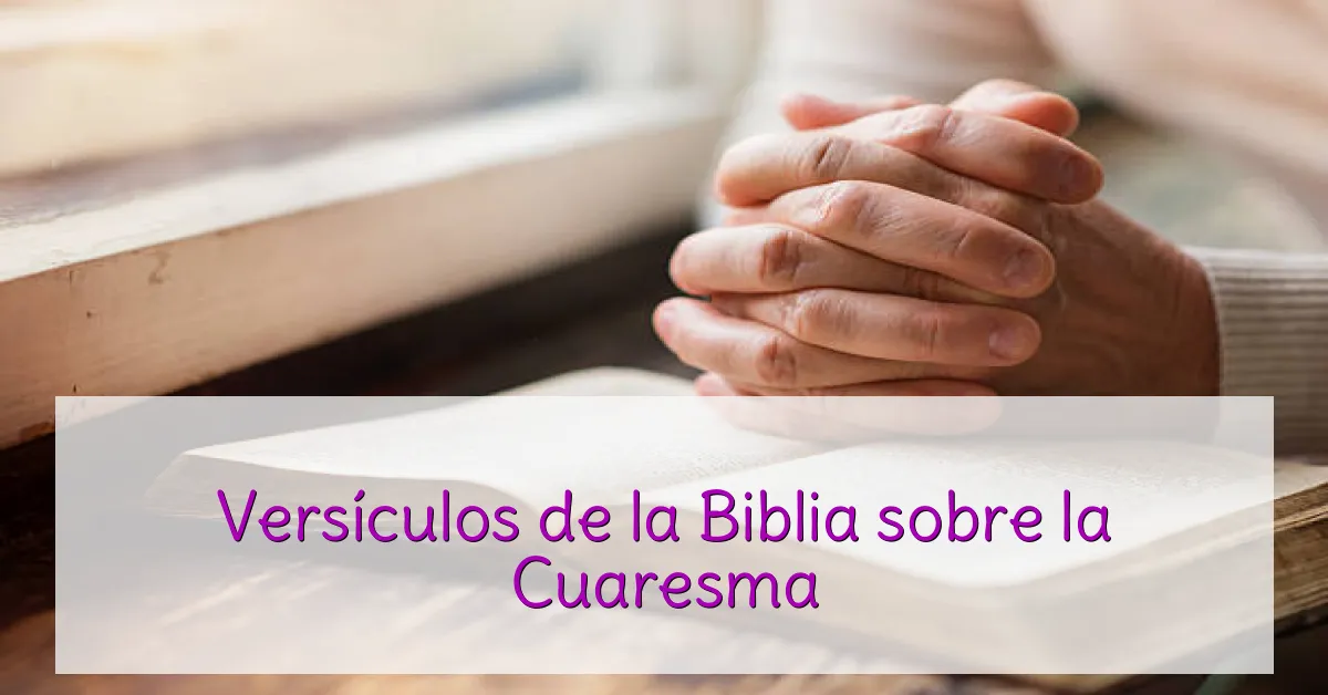 Versículos de la Biblia sobre la Cuaresma