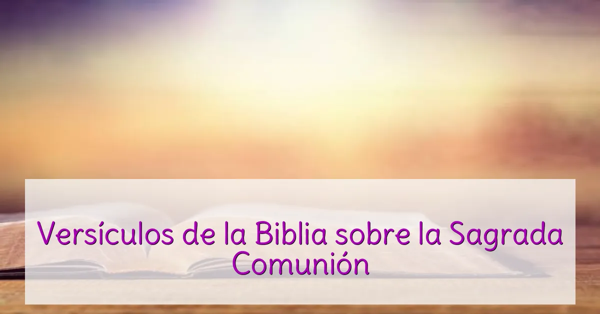 Versículos de la Biblia sobre la Sagrada Comunión